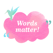 Words Matter!